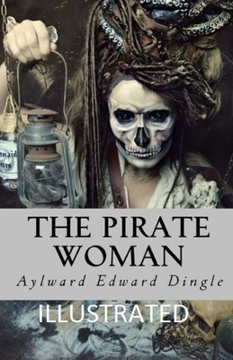 The Pirate Woman Illustrated by Aylward Edward Dingle
