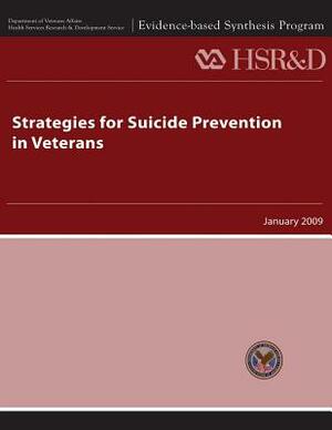 Strategies for Suicide Prevention in Veterans by Health Services Research Service, U. S. Department of Veterans Affairs