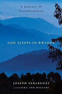 God Sleeps in Rwanda: A Journey of Transformation by Laura Mullane, Joseph Sebarenzi