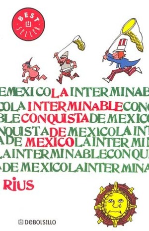 La interminable conquista de México by Rius