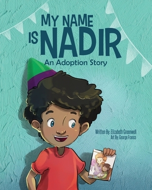 My Name is Nadir: An Adoption Story by Elizabeth Greenwell