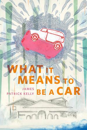 What It Means To Be A Car by James Patrick Kelly