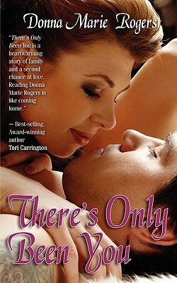 There's Only Been You by Donna Marie Rogers