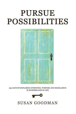 Pursue Possibilites by Susan Goodman