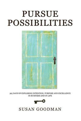 Pursue Possibilites by Susan Goodman