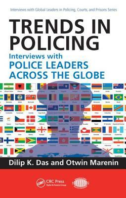 Trends in Policing: Interviews with Police Leaders Across the Globe, Volume Two by Dilip K. Das, Otwin Marenin