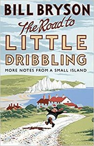 The Road to Little Dribbling: More Notes from a Small Island by Bill Bryson