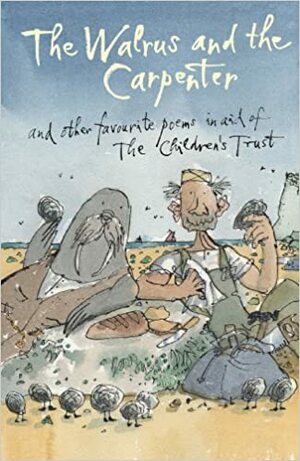The Walrus and the Carpenter and Other Favourite Poems in Aid of the Children's Trust. Compiled by Sarah Cure by Sarah Cure