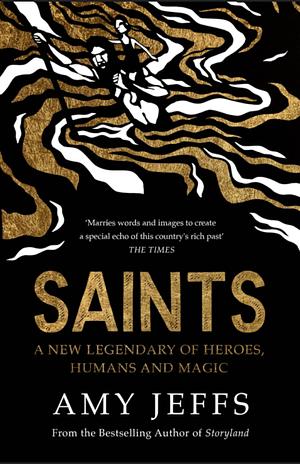 Saints: A New Legendary of Heroes, Humans and Magic by Amy Jeffs