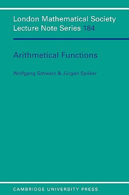 Arithmetical Functions by Wolfgang Schwarz, Jürgen Spilker