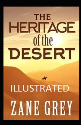 The Heritage of the Desert Illustrated by Zane Grey