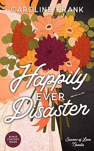 Happily Ever Disaster by Caroline Frank