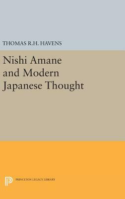 Nishi Amane and Modern Japanese Thought by Thomas R. H. Havens