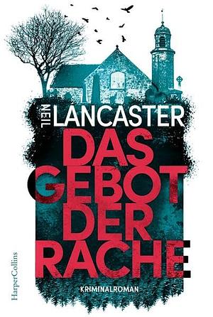 Das Gebot der Rache by Neil Lancaster