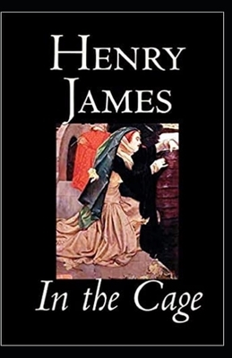 In the Cage Annotated by Henry James
