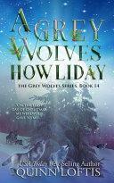 A Grey Wolves Howliday: The Grey Wolves Series Book 14 by Quinn Loftis, Leslie McKee