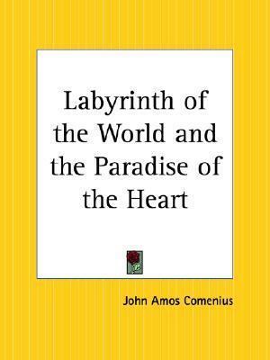 Labyrinth of the World and the Paradise of the Heart by Jan Amos Komenský