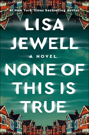 None of This Is True by Lisa Jewell