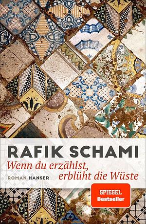 Wenn du erzählst, erblüht die Wüste by Rafik Schami