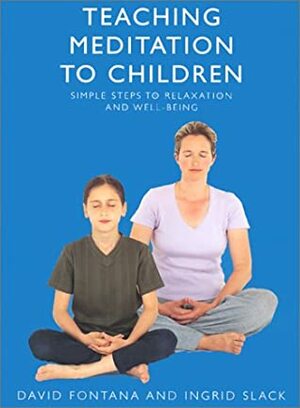 Teaching Meditation to Children by David Fontana