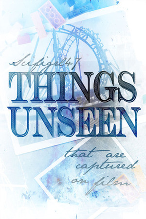 Things Unseen, That Are Captured on Film by Scifigrl47