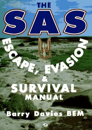 SAS Escape Evasion and Survival Manual by Barry Davis