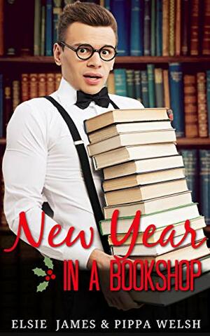 A New Year in a Bookshop: Second Chance Holiday Romance by Elsie James