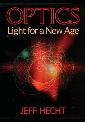 Optics: Light for a New Age by Jeff Hecht