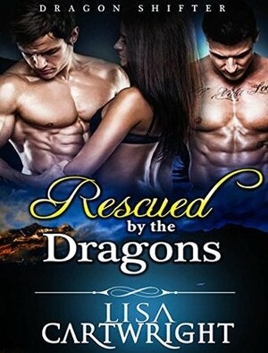 Rescued By The Dragons by Lisa Cartwright