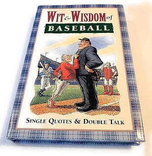 Wit & wisdom of baseball by Saul Wisnia, Saul Wisnia