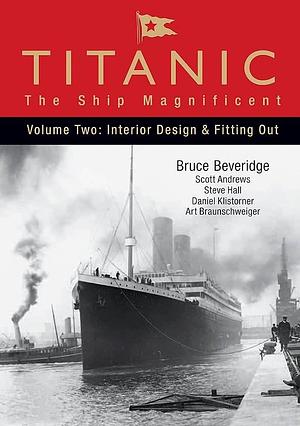 Titanic: The Ship Magnificent, Volume 2 by Art Braunschweiger