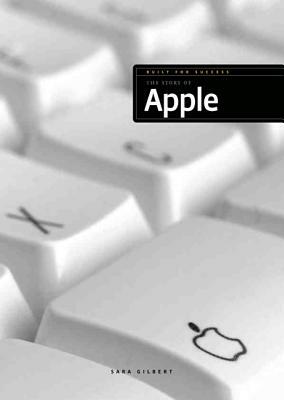 Built for Success: The Story of Apple by Sara Gilbert