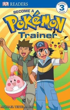 Become a Pokemon Trainer by Michael Teitelbaum