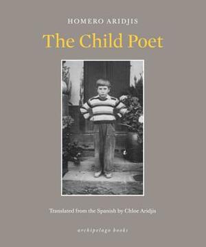 The Child Poet by Homero Aridjis