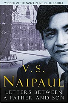 Letters Between a Father and Son by V.S. Naipaul