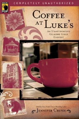 Coffee at Luke's: An Unauthorized Gilmore Girls Gabfest by 