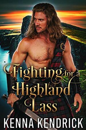 Fighting for a Highland Lass by Kenna Kendrick