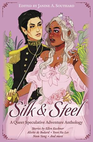 Silk & Steel by Janine A. Southard