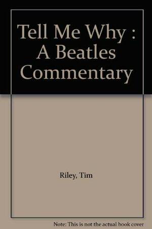 Tell Me Why: Beatles Commentary by Tim Riley