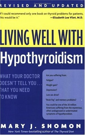 Living Well with Hypothyroidism: What Your Doctor Doesn't Tell You... That You Need to Know by Mary J. Shomon