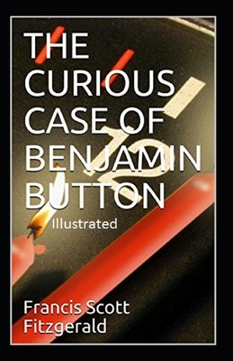 The Curious Case of Benjamin Button Illustrated by F. Scott Fitzgerald