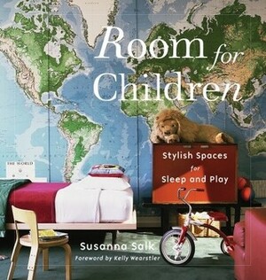 Room for Children: Stylish Spaces for Sleep and Play by Kelly Wearstler, Susanna Salk