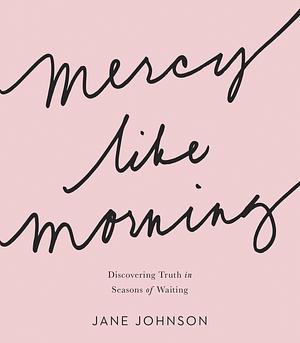 Mercy Like Morning by Jane Johnson