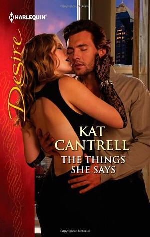 The Things She Says by Kat Cantrell