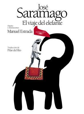 El Viaje del Elefante (Edición Ilustrada). 20.° Aniversario del Premio Nobel / The Elefant's Journey (Special Edition) by Jose Saramago