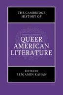 The Cambridge History of Queer American Literature by Benjamin Kahan