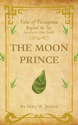 The Moon Prince by Mary W. Jensen, Mary W. Jensen