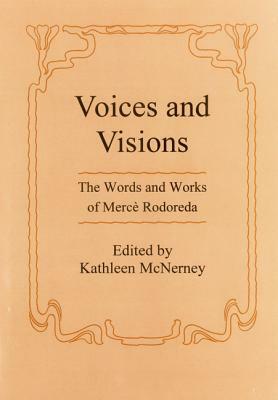 Voices and Visions: The Words and Works of Merce Rodoreda by Kathleen McNerney