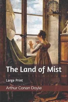 The Land of Mist: Large Print by Arthur Conan Doyle