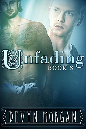 Unfading, Book Three by Devyn Morgan